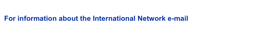 For information about the International Network e-mail
 The International Network