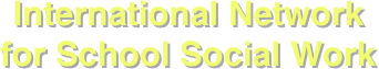 International Network 
for School Social Work
